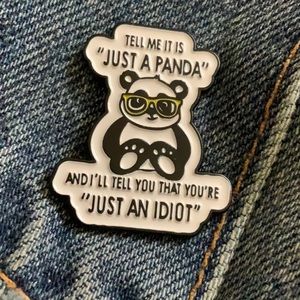 💥Bundle 3 for $25💥 NEW ENAMEL PIN- Tell me it is “JUST A PANDA”…..